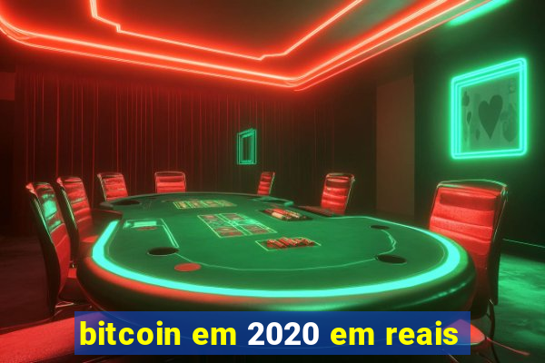 bitcoin em 2020 em reais